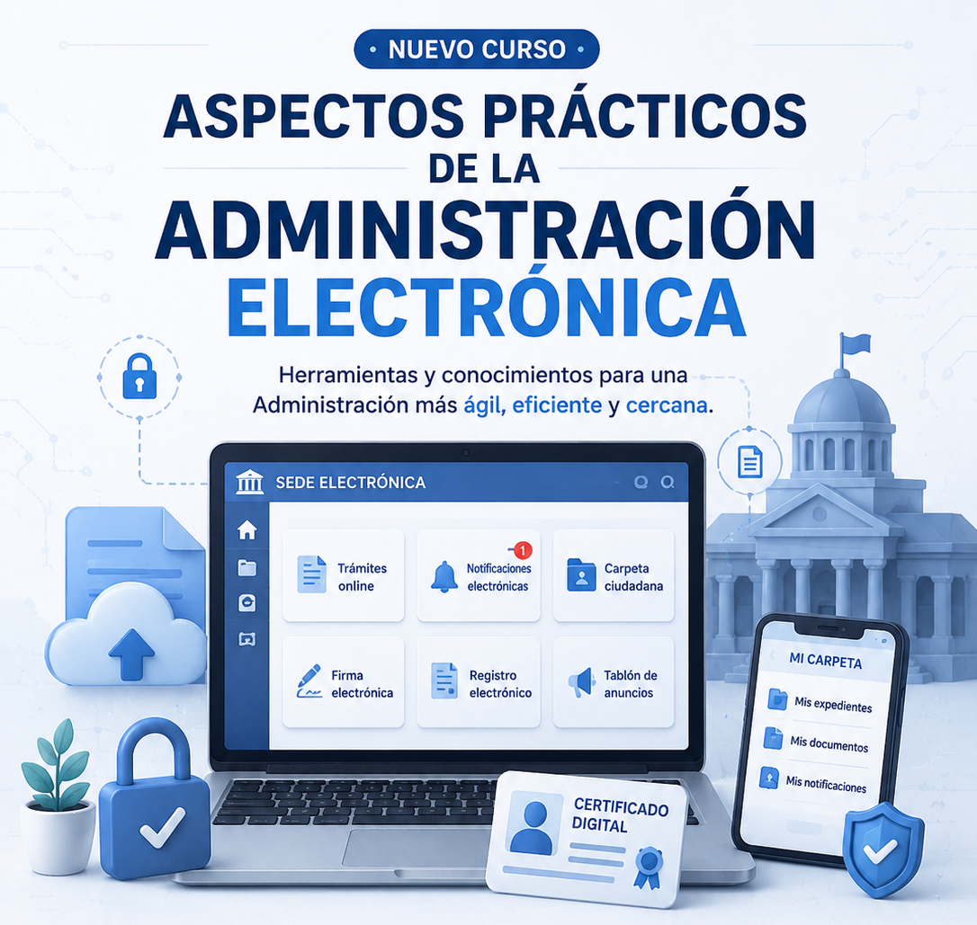 Curso de ASPECTOS PR&Aacute;CTICOS DE LA ADMINISTRACI&Oacute;N ELECTR&Oacute;NICA