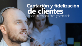 Curso de Captación y fidelización de clientes desde un modelo ético y sostenible