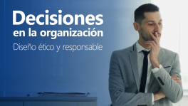 Curso de Decisiones en la organización: diseño ético y responsable