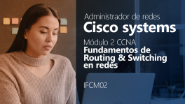Curso de Administrador de redes Cisco systems M.2 CCNA: Fundamentos de Routing & Switching en redes (IFCM02)