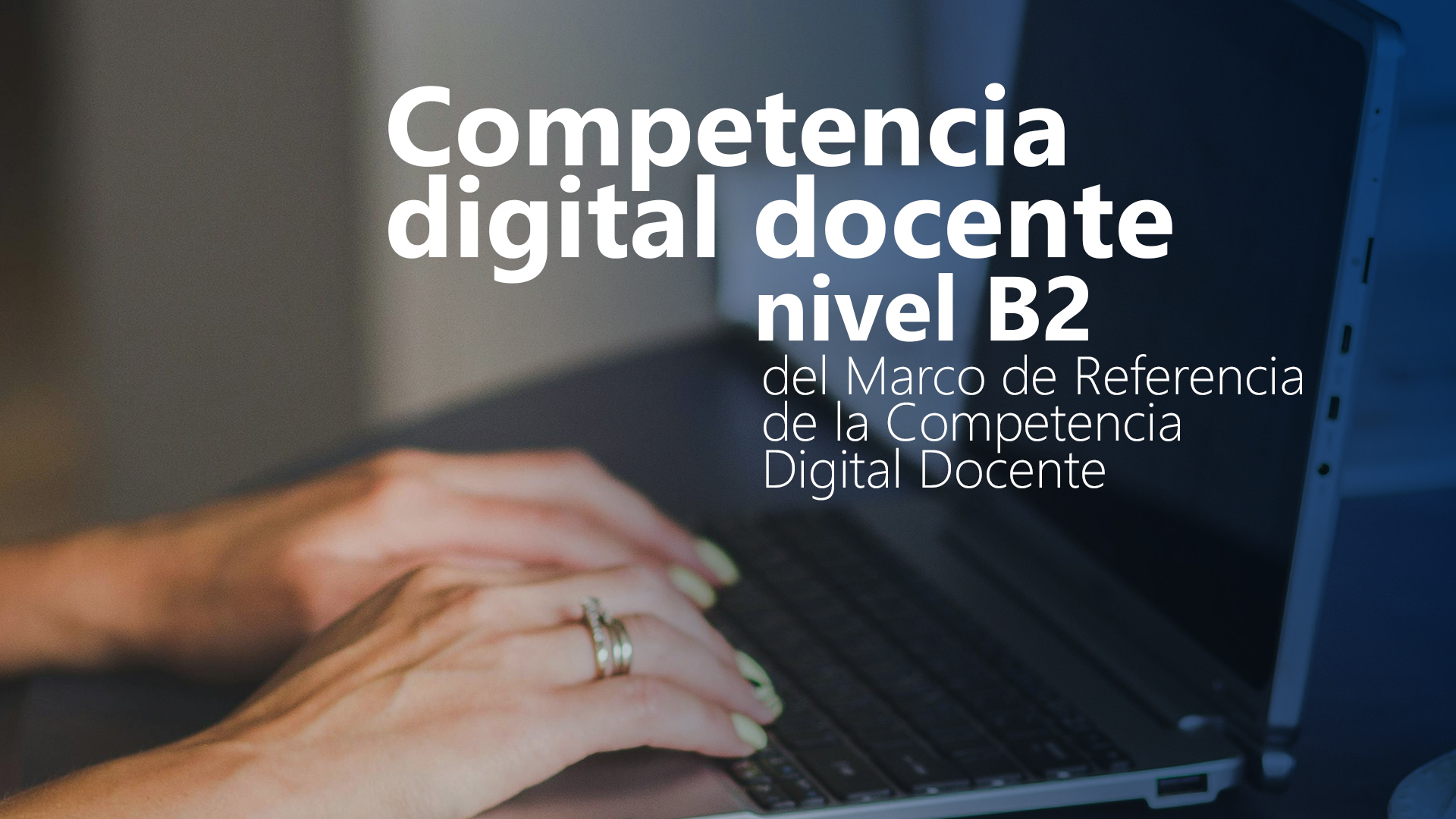 Curso de Competencia digital docente nivel B2 del MRCDD