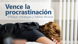 Curso de Vence la procrastinación: enfoque, estrategias y hábitos eficaces